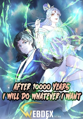Cover of I Will Do Whatever I Want in Ten Thousand Years