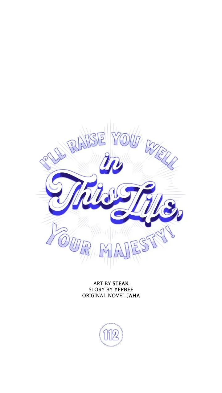 I’ll Raise You Well in This Life, Your Majesty! chapter 112 page 1